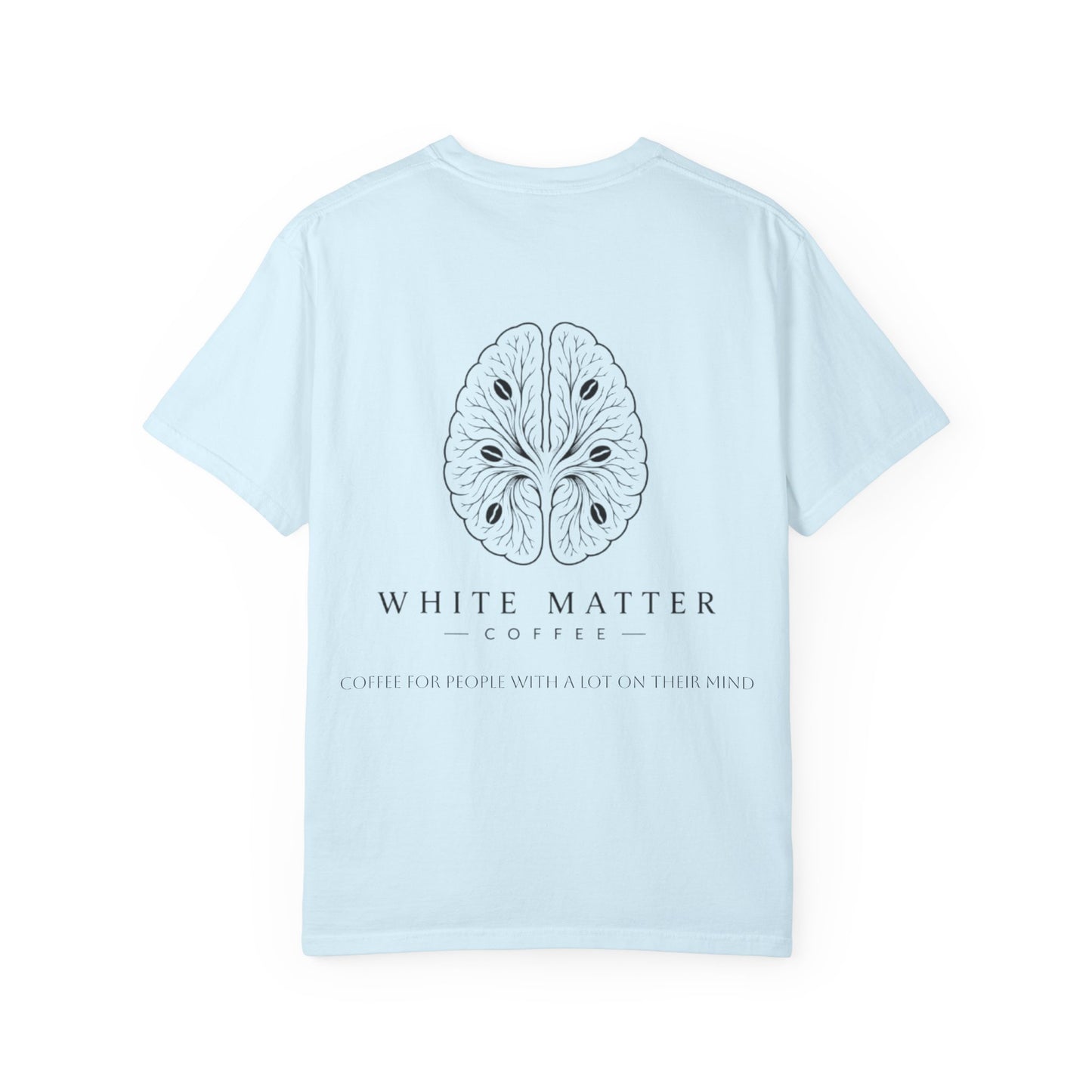 White Matter Coffee T‑Shirt — Coffee for People With a Lot on Their Mind Tee