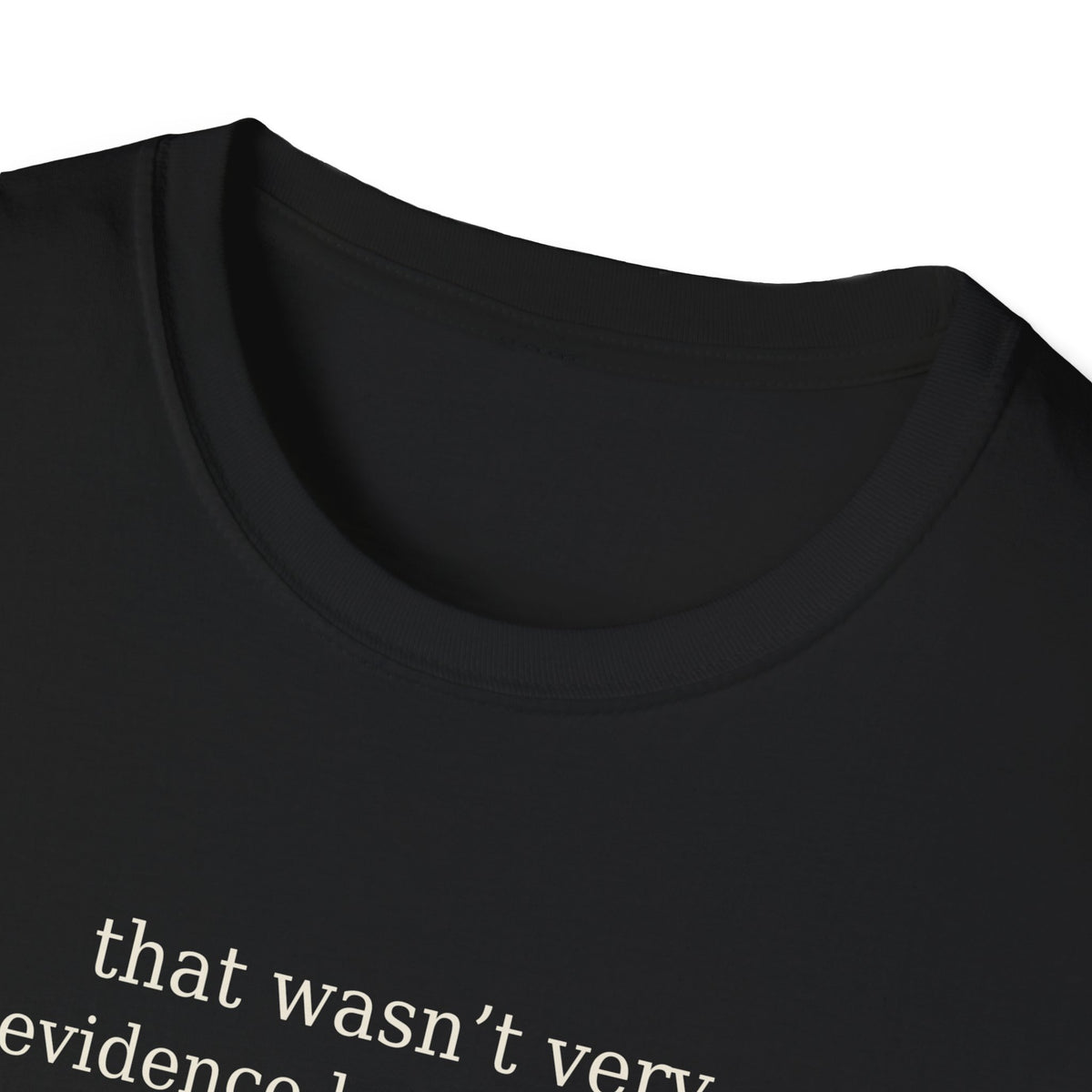 That Wasn’t Very Evidence Based of You T-Shirt