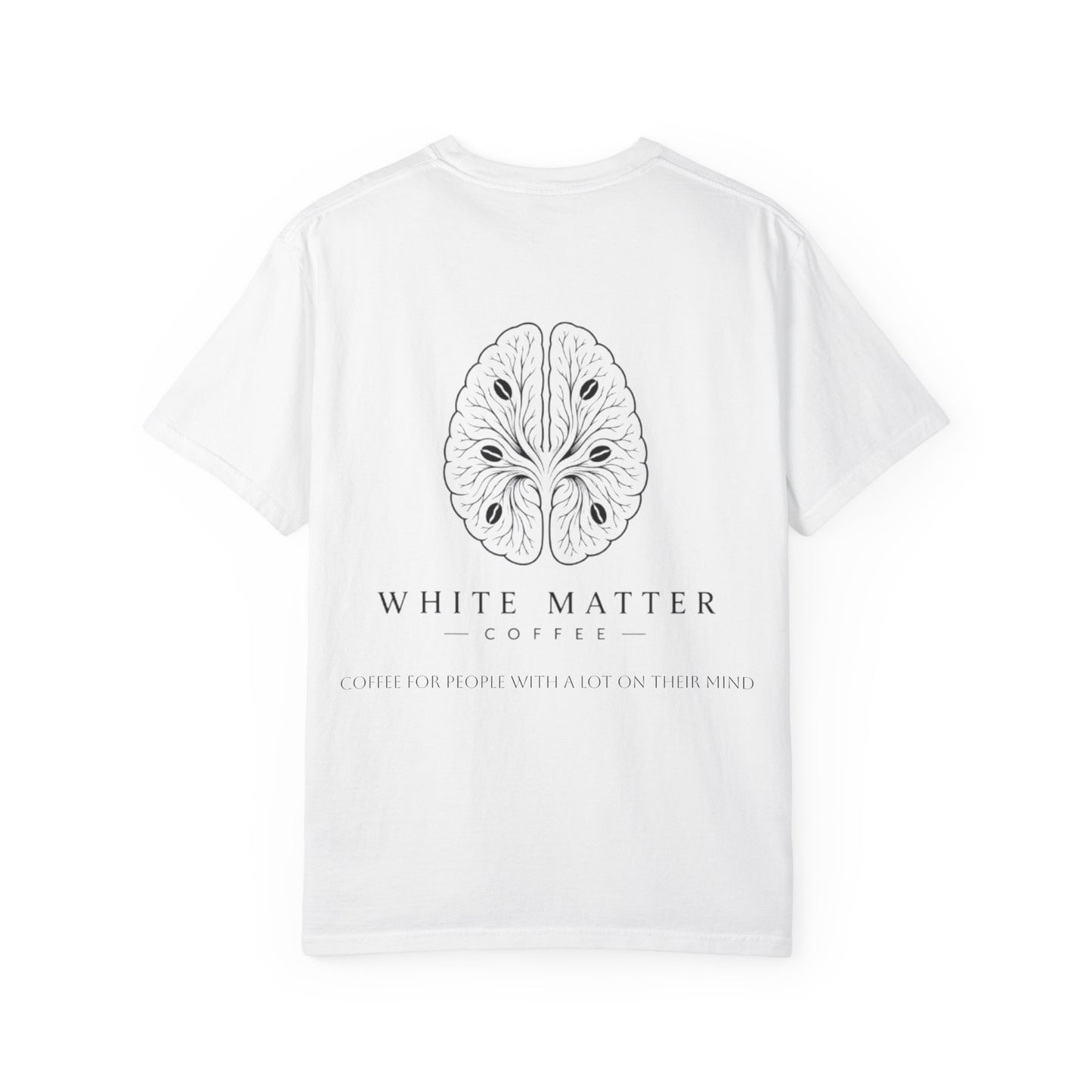 White Matter Coffee T‑Shirt — Coffee for People With a Lot on Their Mind Tee