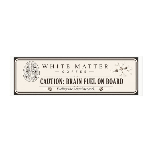 Car Magnet — "White Matter Coffee: Caution: Brain Fuel on Board"