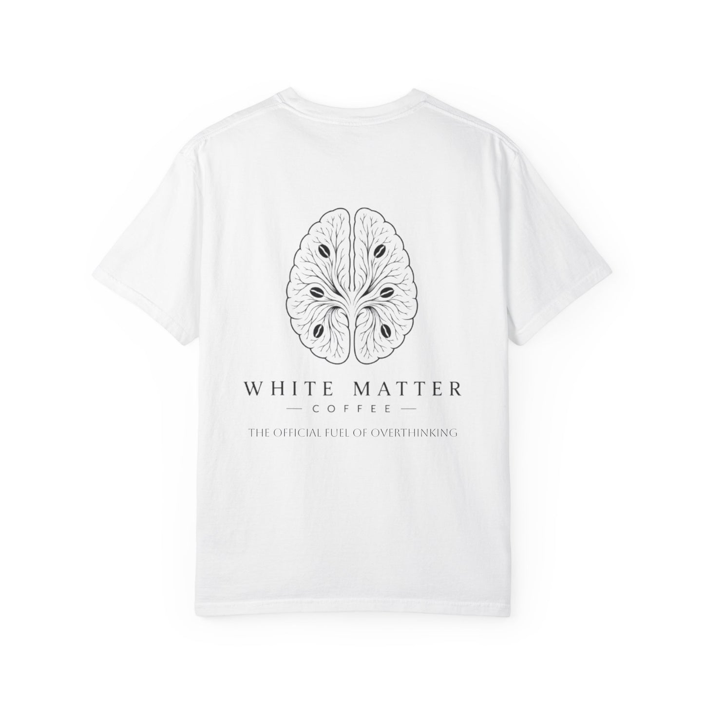 White Matter Coffee T‑Shirt — The Official Fuel of Overthinking Tee