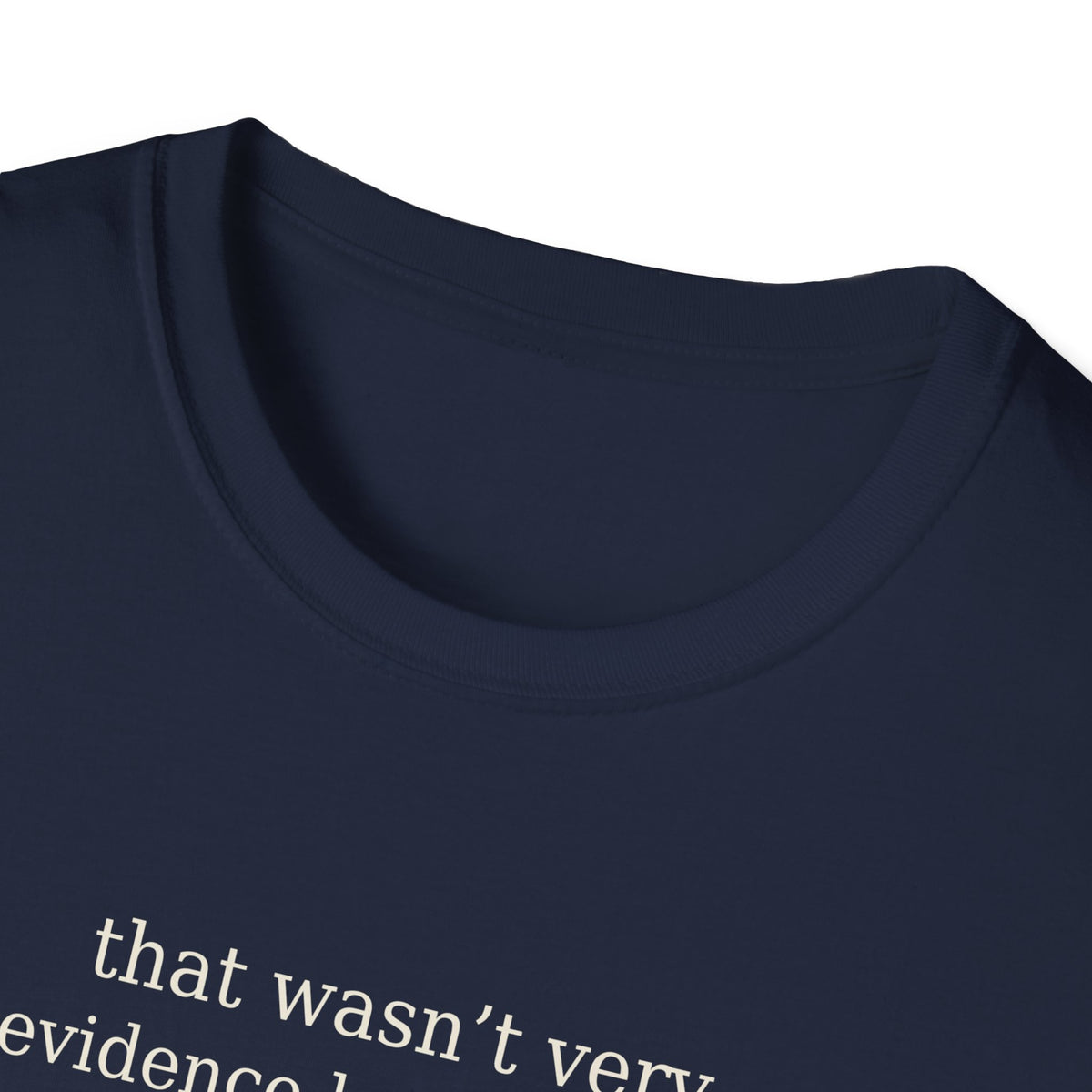 That Wasn’t Very Evidence Based of You T-Shirt